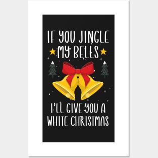 If You Jingle My Bells I'll Give You a White Christmas / Funny Ugly Sarcastic Holiday / Great Jingle Bells Christmas Couple Gift Posters and Art